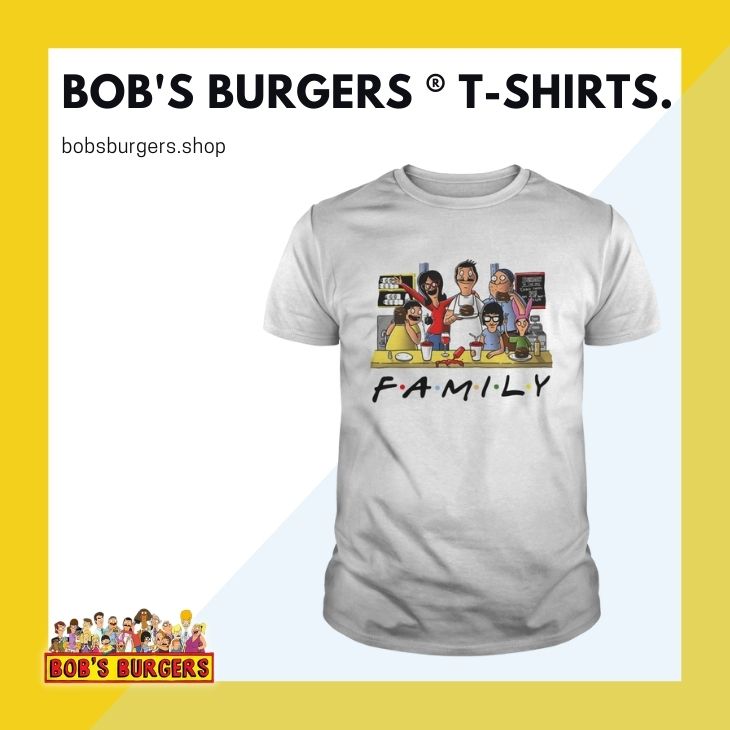 BOBS BURGERS T SHIRTS - Bob's Burgers Shop
