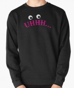 Uhhh... Uhhhh, Famous Funny Saying by Tina from Bob's Burgers. Funniest Humor  Pullover Sweatshirt RB0902 product Offical bob burger Merch